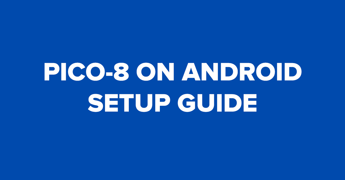 Pico-8 on Android Setup Guide